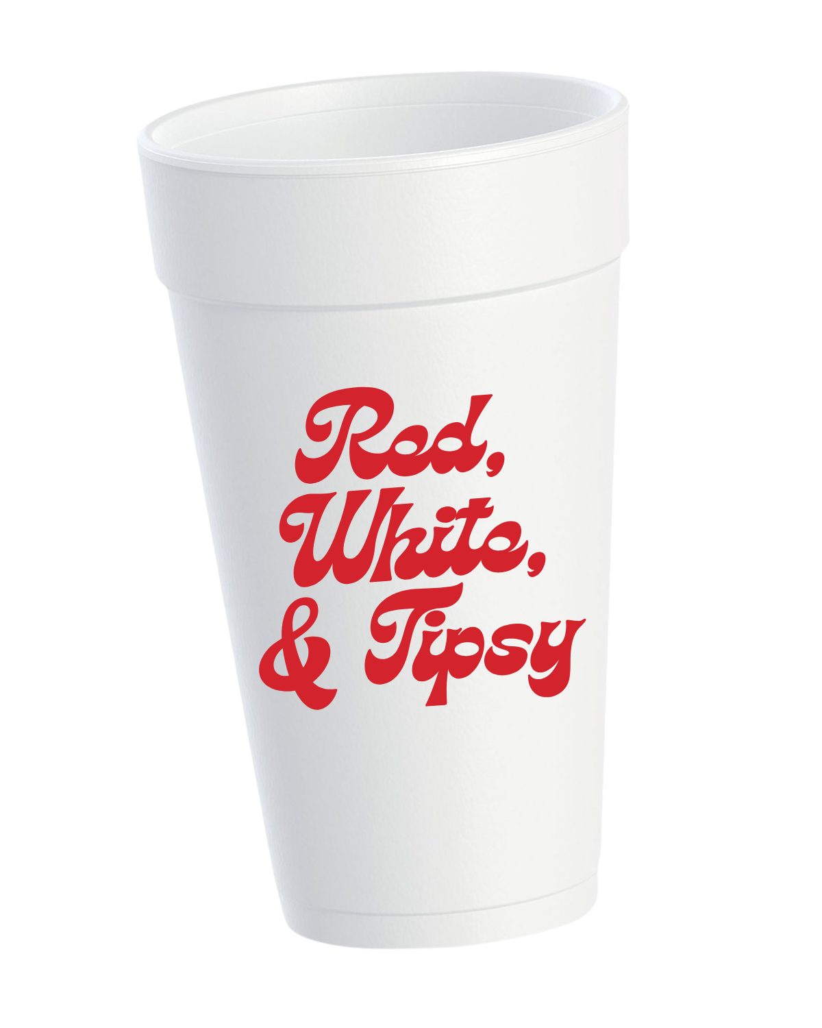 Red, White, & Tipsy Styrofoam Cups
